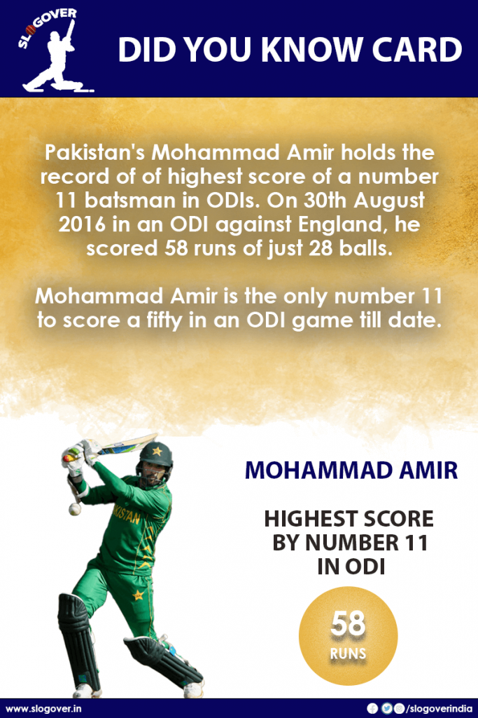 Mohammad Amir holds the record of highest score by a number 11 in ODI, 58 runs